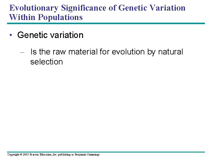 Evolutionary Significance of Genetic Variation Within Populations • Genetic variation – Is the raw