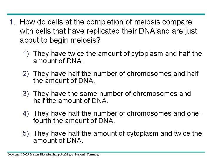 1. How do cells at the completion of meiosis compare with cells that have