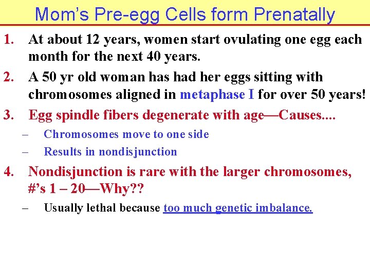 Mom’s Pre-egg Cells form Prenatally 1. At about 12 years, women start ovulating one