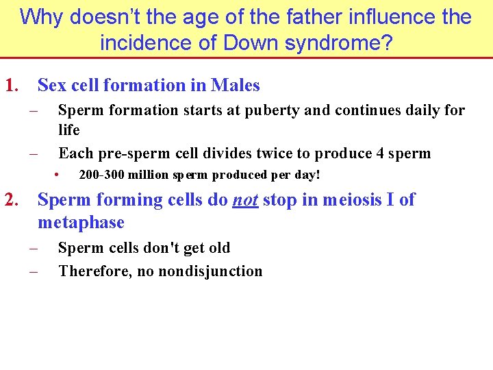 Why doesn’t the age of the father influence the incidence of Down syndrome? 1.