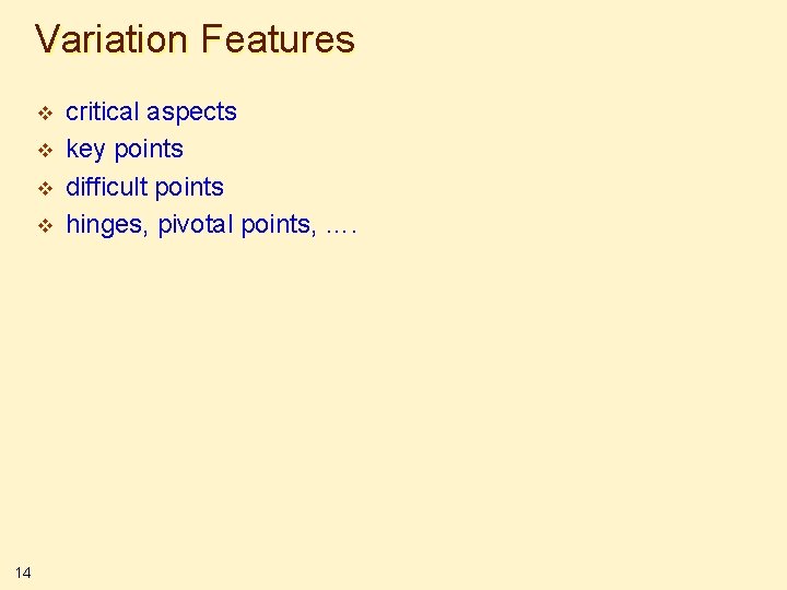 Variation Features v v 14 critical aspects key points difficult points hinges, pivotal points,