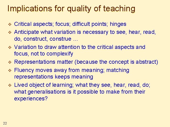 Implications for quality of teaching v v v 22 Critical aspects; focus; difficult points;