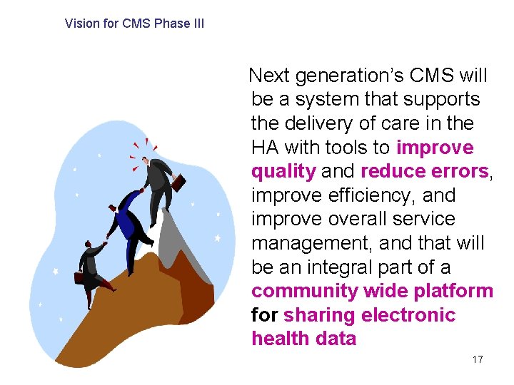 Vision for CMS Phase III Next generation’s CMS will be a system that supports