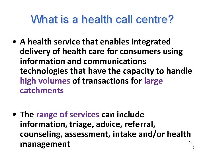 What is a health call centre? • A health service that enables integrated delivery