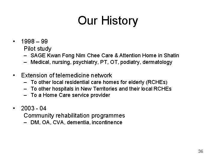 Our History • 1998 – 99 Pilot study – SAGE Kwan Fong Nim Chee