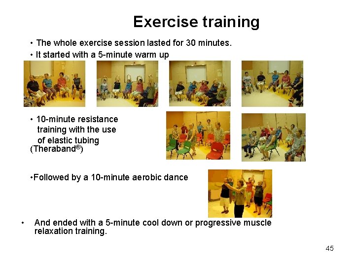Exercise training • The whole exercise session lasted for 30 minutes. • It started