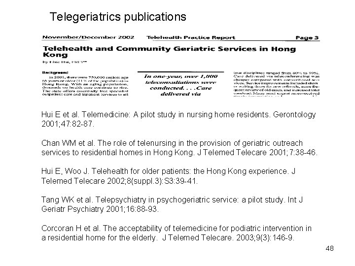 Telegeriatrics publications Hui E et al. Telemedicine: A pilot study in nursing home residents.