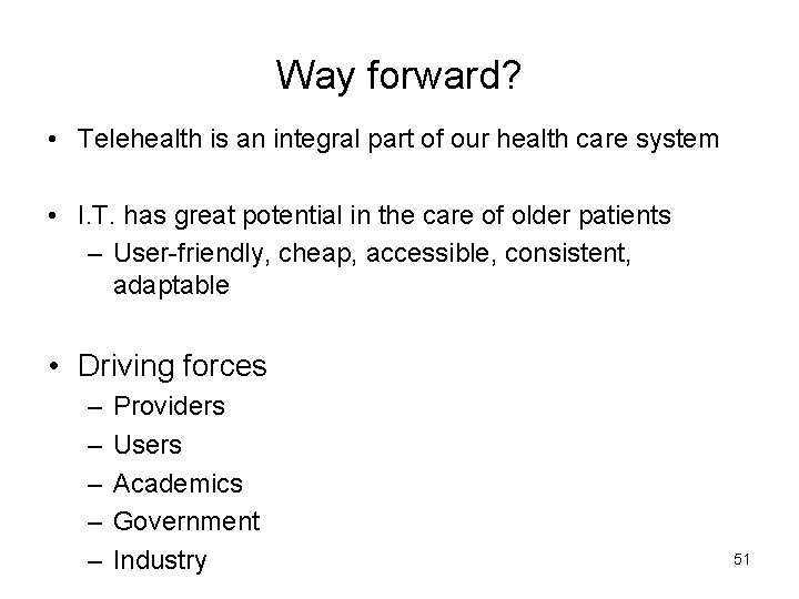 Way forward? • Telehealth is an integral part of our health care system •