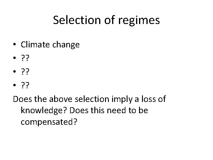 Selection of regimes • Climate change • ? ? Does the above selection imply