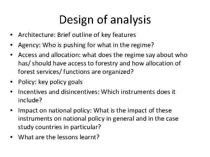 Design of analysis • Architecture: Brief outline of key features • Agency: Who is