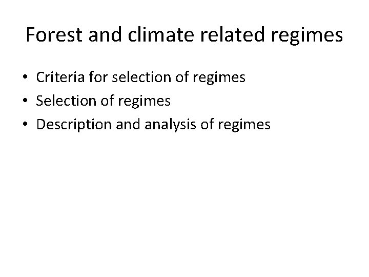 Forest and climate related regimes • Criteria for selection of regimes • Selection of
