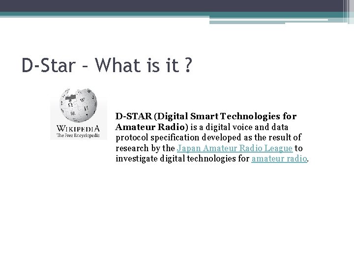 D-Star – What is it ? D-STAR (Digital Smart Technologies for Amateur Radio) is D-Star – What is it ? D-STAR (Digital Smart Technologies for Amateur Radio) is