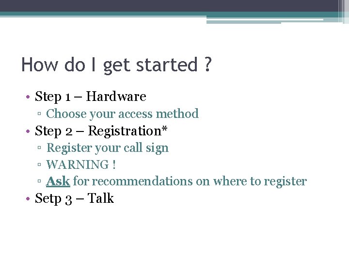 How do I get started ? • Step 1 – Hardware ▫ Choose your How do I get started ? • Step 1 – Hardware ▫ Choose your