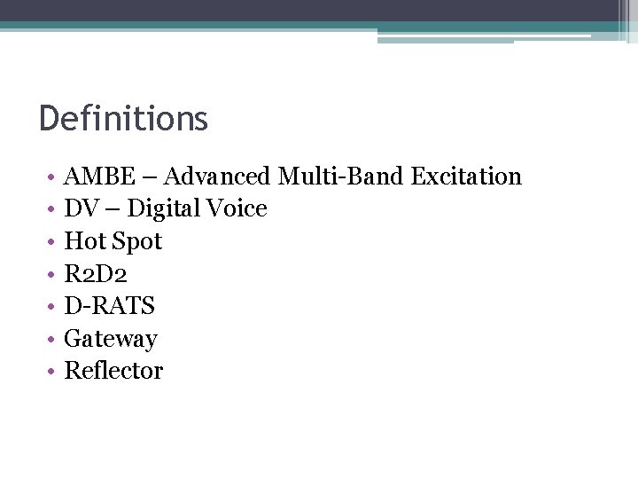 Definitions • • AMBE – Advanced Multi-Band Excitation DV – Digital Voice Hot Spot Definitions • • AMBE – Advanced Multi-Band Excitation DV – Digital Voice Hot Spot