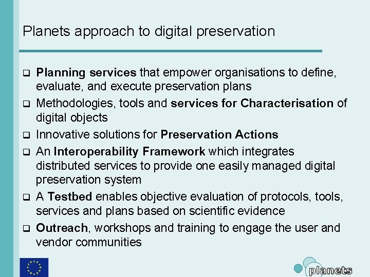 Planets approach to digital preservation q q q Planning services that empower organisations to
