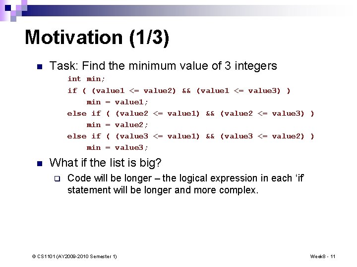 Motivation (1/3) n Task: Find the minimum value of 3 integers int min; if