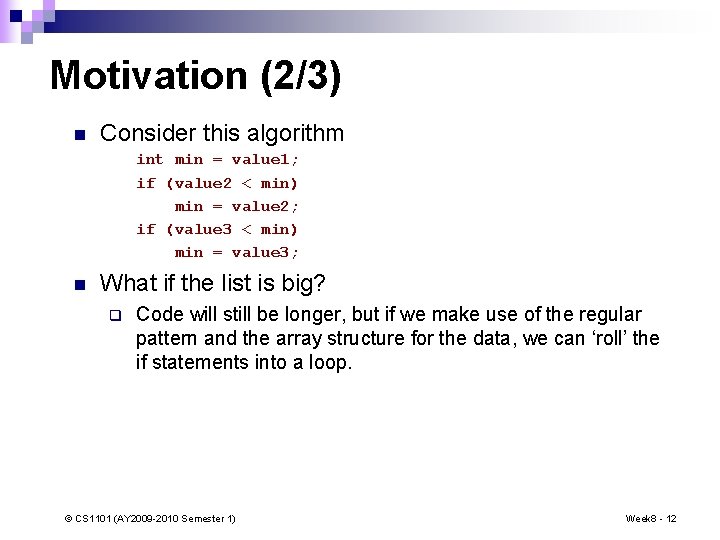 Motivation (2/3) n Consider this algorithm int min = value 1; if (value 2