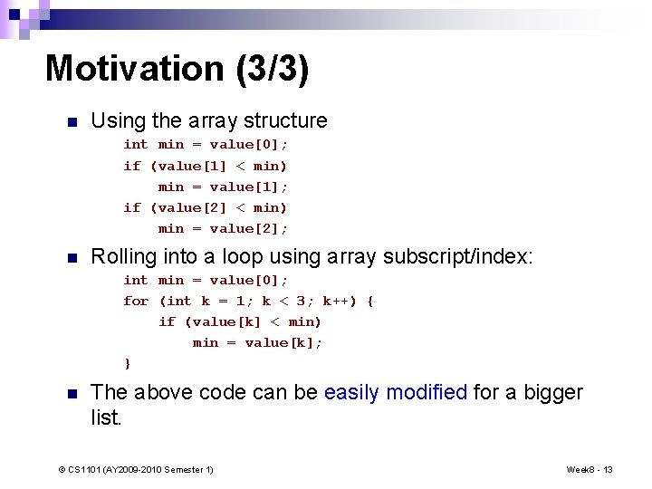 Motivation (3/3) n Using the array structure int min = value[0]; if (value[1] <
