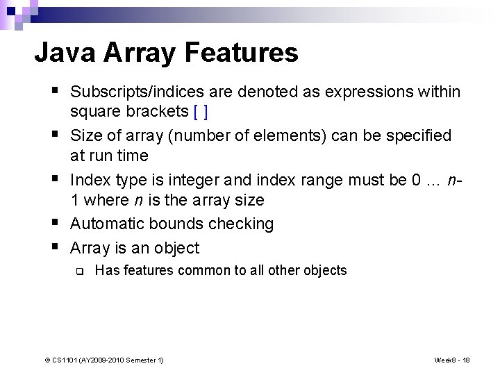 Java Array Features § Subscripts/indices are denoted as expressions within § § square brackets