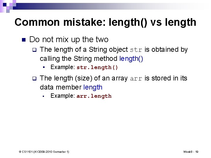 Common mistake: length() vs length n Do not mix up the two q The