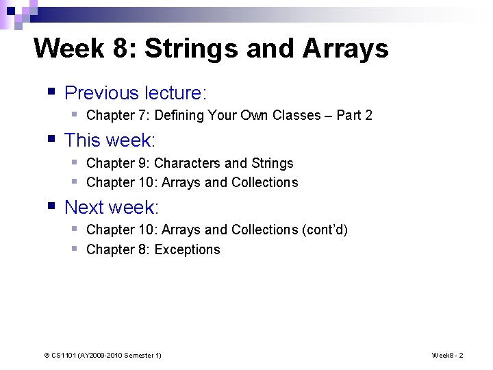 Week 8: Strings and Arrays § Previous lecture: § Chapter 7: Defining Your Own