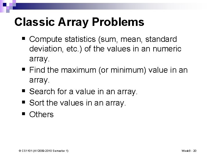 Classic Array Problems § Compute statistics (sum, mean, standard § § deviation, etc. )
