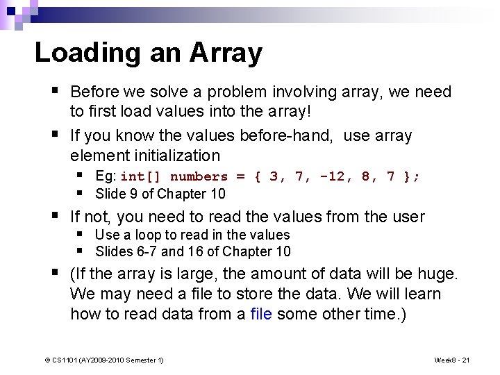 Loading an Array § Before we solve a problem involving array, we need §