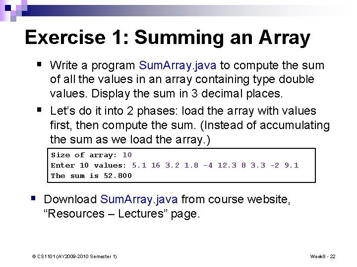 Exercise 1: Summing an Array § Write a program Sum. Array. java to compute