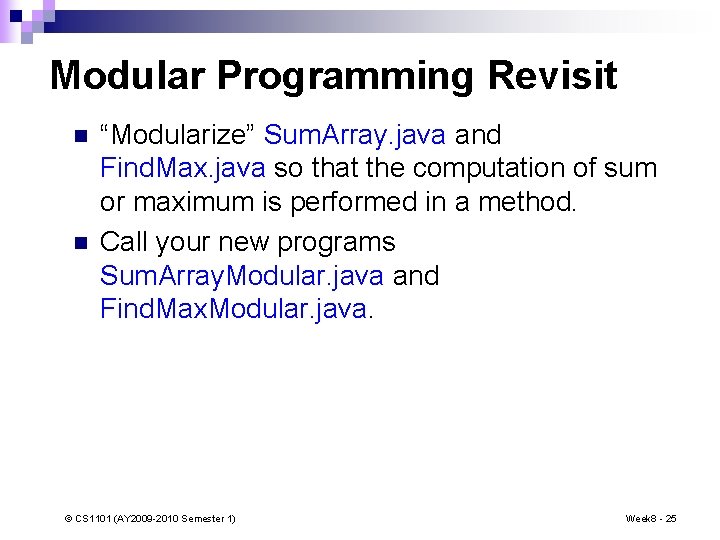 Modular Programming Revisit n n “Modularize” Sum. Array. java and Find. Max. java so