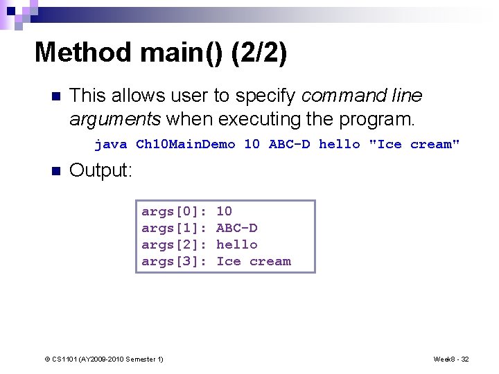 Method main() (2/2) n This allows user to specify command line arguments when executing