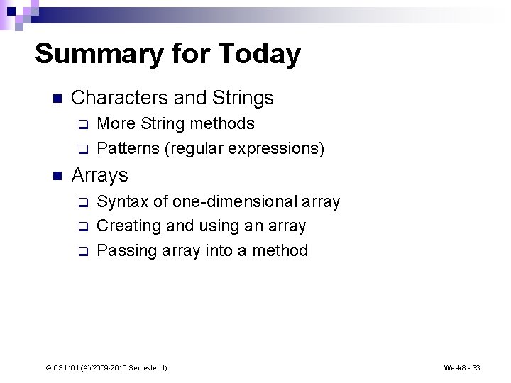 Summary for Today n Characters and Strings q q n More String methods Patterns