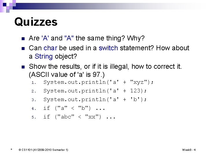 Quizzes n n n Are 'A' and "A" the same thing? Why? Can char