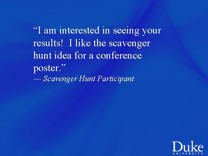 “I am interested in seeing your results! I like the scavenger hunt idea for