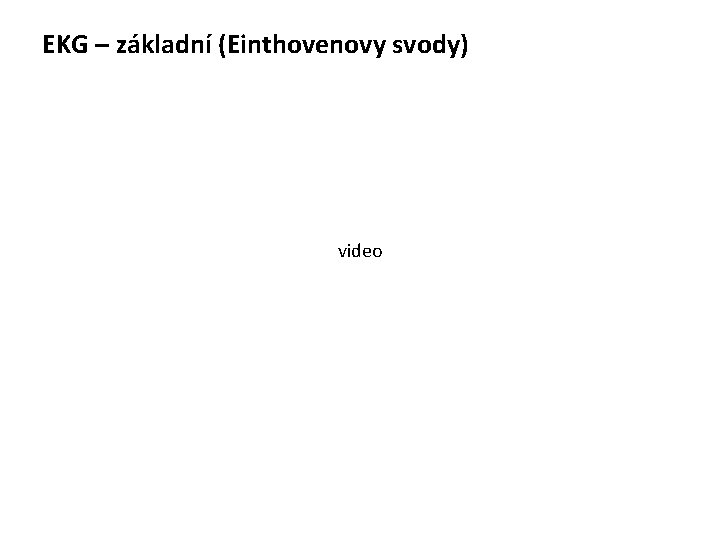 EKG – základní (Einthovenovy svody) video 