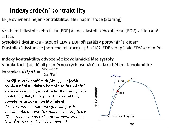 Indexy srdeční kontraktility Častěji se však používá d. P/dt max – nejvyšší rychlost nárůstu