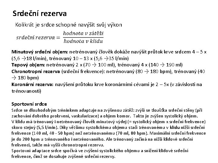 Srdeční rezerva Kolikrát je srdce schopné navýšit svůj výkon Minutový srdeční objem: netrénovaný člověk