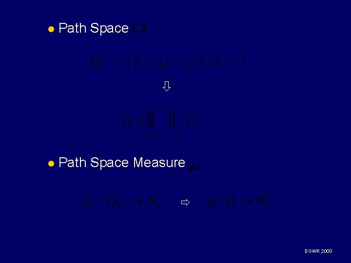 l Path Space Measure EGWR 2000 l Path Space Measure EGWR 2000