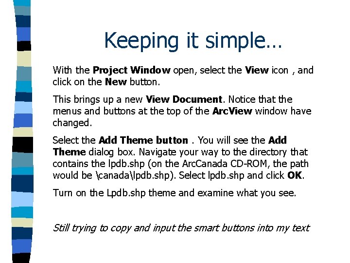 Keeping it simple… With the Project Window open, select the View icon , and Keeping it simple… With the Project Window open, select the View icon , and