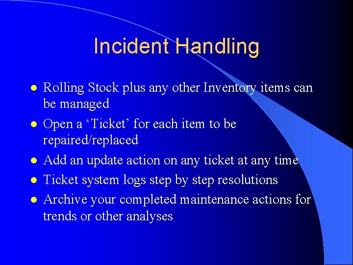 Incident Handling l l l Rolling Stock plus any other Inventory items can be