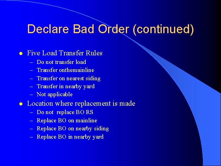 Declare Bad Order (continued) l Five Load Transfer Rules – – – l Do