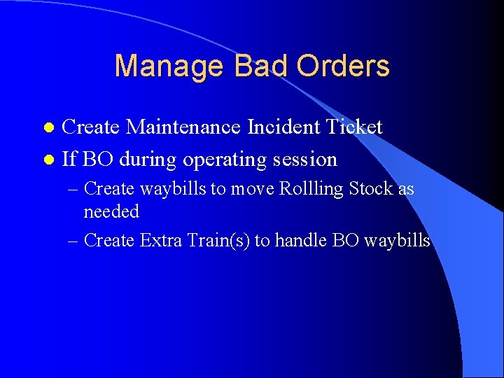 Manage Bad Orders Create Maintenance Incident Ticket l If BO during operating session l