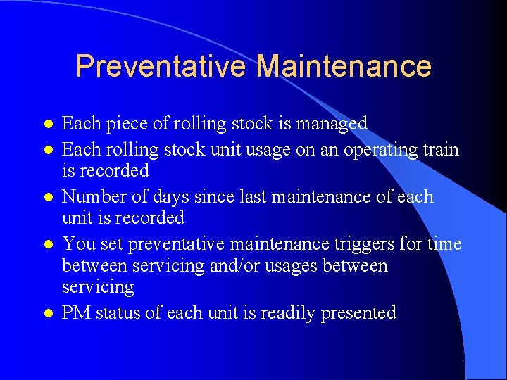 Preventative Maintenance l l l Each piece of rolling stock is managed Each rolling