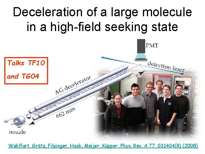 Deceleration of a large molecule in a high-field seeking state Talks TF 10 and