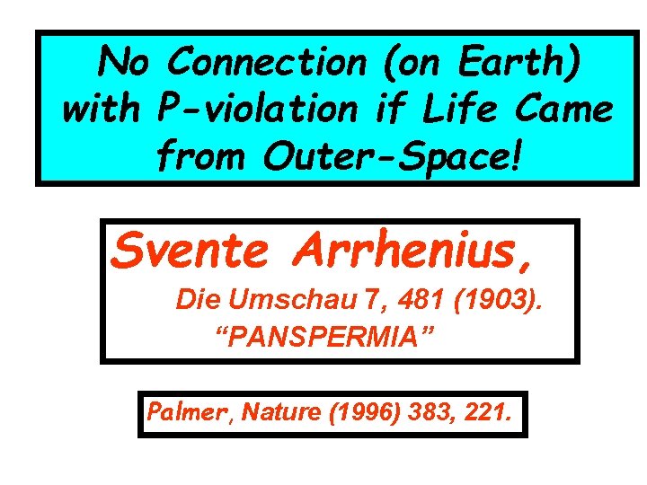 No Connection (on Earth) with P-violation if Life Came from Outer-Space! Svente Arrhenius, Die