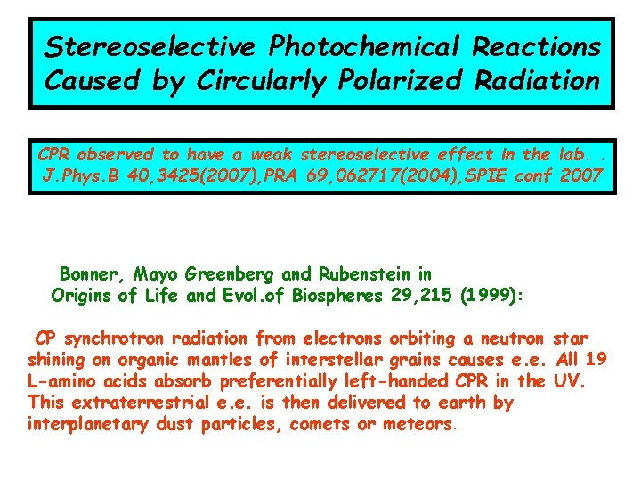 Stereoselective Photochemical Reactions Caused by Circularly Polarized Radiation CPR observed to have a weak Stereoselective Photochemical Reactions Caused by Circularly Polarized Radiation CPR observed to have a weak