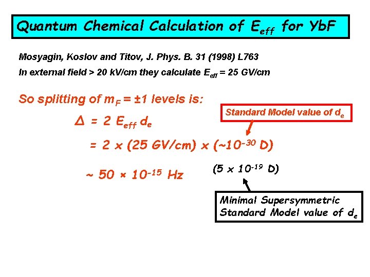 Quantum Chemical Calculation of Eeff for Yb. F Mosyagin, Koslov and Titov, J. Phys.