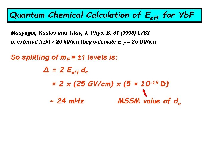 Quantum Chemical Calculation of Eeff for Yb. F Mosyagin, Koslov and Titov, J. Phys. Quantum Chemical Calculation of Eeff for Yb. F Mosyagin, Koslov and Titov, J. Phys.
