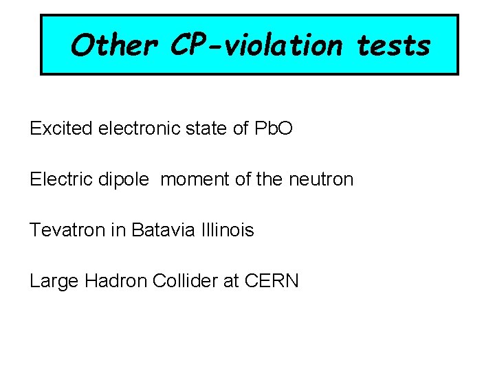 Other CP-violation tests Excited electronic state of Pb. O Electric dipole moment of the