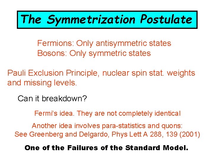 The Symmetrization Postulate Fermions: Only antisymmetric states Bosons: Only symmetric states Pauli Exclusion Principle, The Symmetrization Postulate Fermions: Only antisymmetric states Bosons: Only symmetric states Pauli Exclusion Principle,