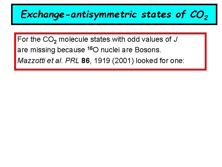 Exchange-antisymmetric states of CO 2 For the CO 2 molecule states with odd values